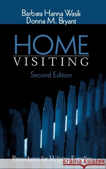 Home Visiting: Procedures for Helping Families Wasik, Barbara Hanna 9780761920533 Sage Publications
