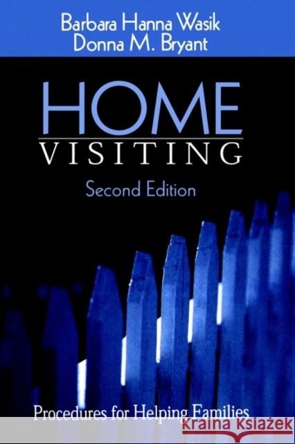 Home Visiting: Procedures for Helping Families Wasik, Barbara Hanna 9780761920540 Sage Publications