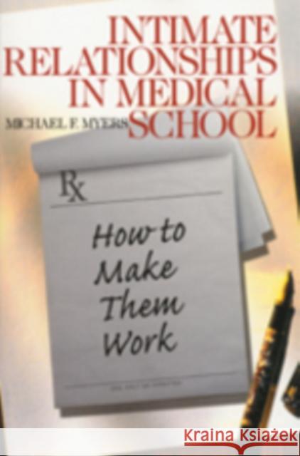 Intimate Relationships in Medical School: How to Make Them Work Myers, Michael F. 9780761920632
