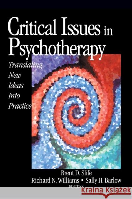 Critical Issues in Psychotherapy: Translating New Ideas Into Practice Slife, Brent D. 9780761920809 Sage Publications