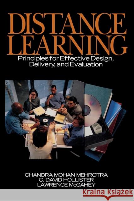 Distance Learning: Principles for Effective Design, Delivery, and Evaluation Mehrotra, Chandra Mohan 9780761920892 Sage Publications