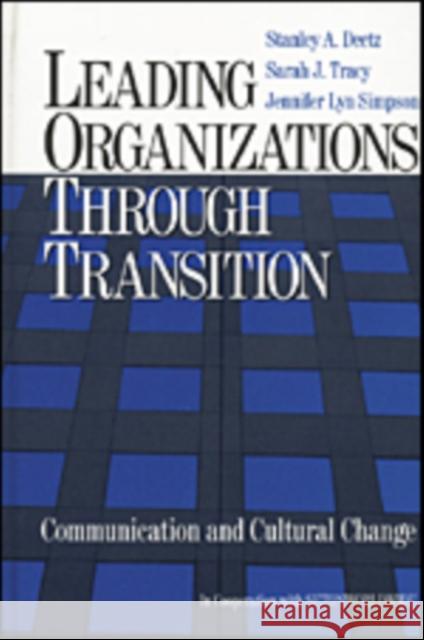 Leading Organizations Through Transition: Communication and Cultural Change Deetz, Stanley 9780761920977