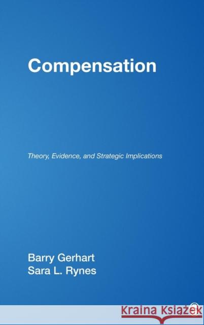 Compensation: Theory, Evidence, and Strategic Implications Gerhart, Barry 9780761921073 Sage Publications