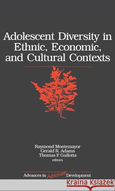 Adolescent Diversity in Ethnic, Economic, and Cultural Contexts Raymond Montemayer Thomas P. Gullotta Gerald R. Adams 9780761921264