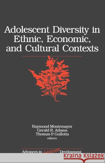 Adolescent Diversity in Ethnic, Economic, and Cultural Contexts Raymond Montemayer Thomas P. Gullotta Gerald R. Adams 9780761921271 Sage Publications