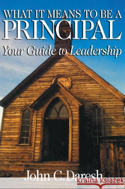 What It Means to Be a Principal: Your Guide to Leadership Daresh, John C. 9780761921561