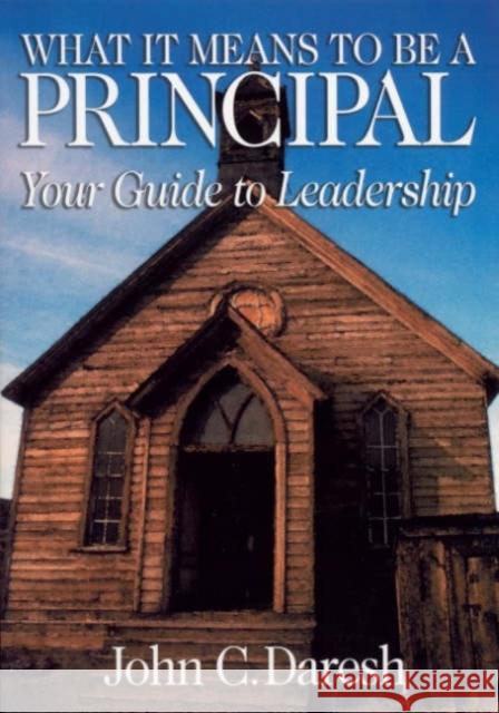 What It Means to Be a Principal: Your Guide to Leadership Daresh, John C. 9780761921578