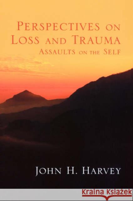 Perspectives on Loss and Trauma: Assaults on the Self Harvey, John 9780761921615