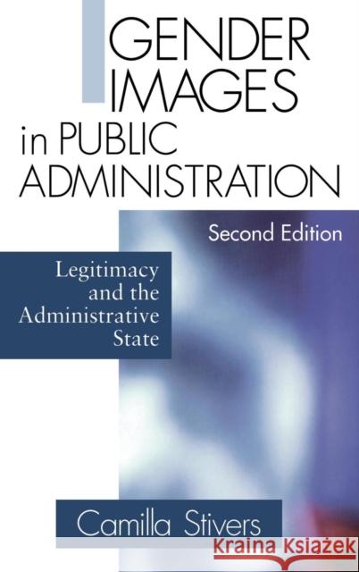 Gender Images in Public Administration: Legitimacy and the Administrative State Stivers, Camilla M. 9780761921738 Sage Publications