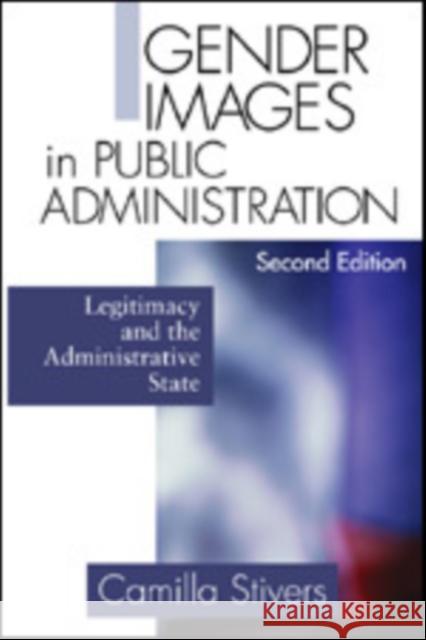 Gender Images in Public Administration: Legitimacy and the Administrative State Stivers, Camilla M. 9780761921745 Sage Publications