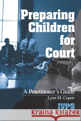 Preparing Children for Court: A Practitioner's Guide Copen, Lynn M. 9780761921943