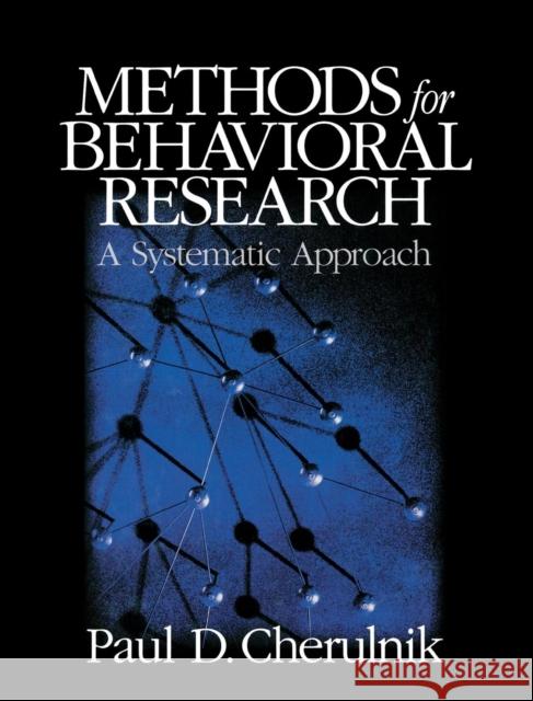 Methods for Behavioral Research: A Systematic Approach Cherulnik, Paul David 9780761921998 Sage Publications