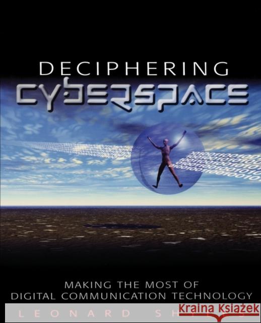 Deciphering Cyberspace: Making the Most of Digital Communication Technology Shyles, Leonard C. 9780761922209 Sage Publications