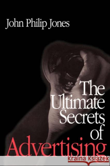 The Ultimate Secrets of Advertising John Philip Jones 9780761922445 Sage Publications