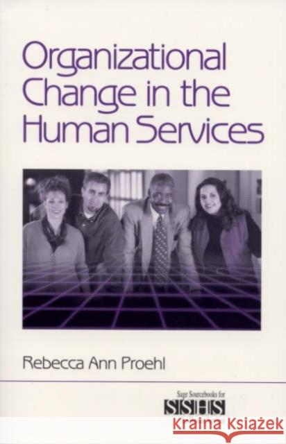 Organizational Change in the Human Services Rebecca Ann Proehl 9780761922506 Sage Publications