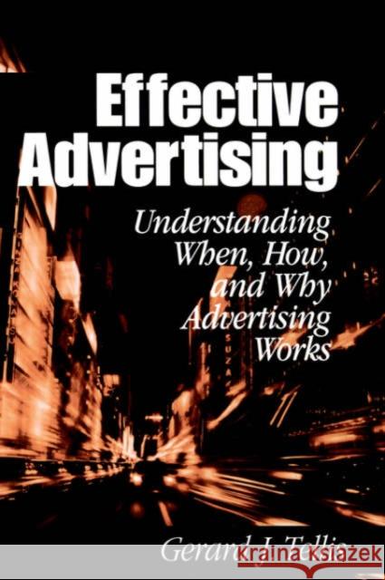 Effective Advertising: Understanding When, How, and Why Advertising Works Tellis, Gerard J. 9780761922520 Sage Publications