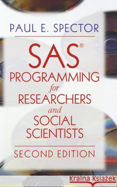 SAS Programming for Researchers and Social Scientists Paul E. Spector 9780761922674 Sage Publications