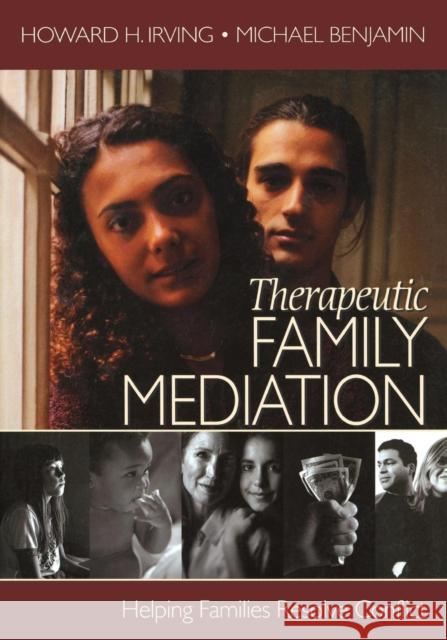 Therapeutic Family Mediation: Helping Families Resolve Conflict Irving, Howard H. 9780761923138 Sage Publications