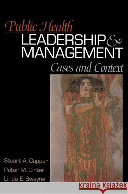 Public Health Leadership and Management: Cases and Context Capper, Stuart A. 9780761923183 Sage Publications