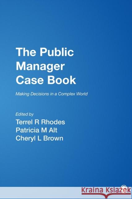 The Public Manager Case Book: Making Decisions in a Complex World Rhodes, Terrel L. 9780761923275