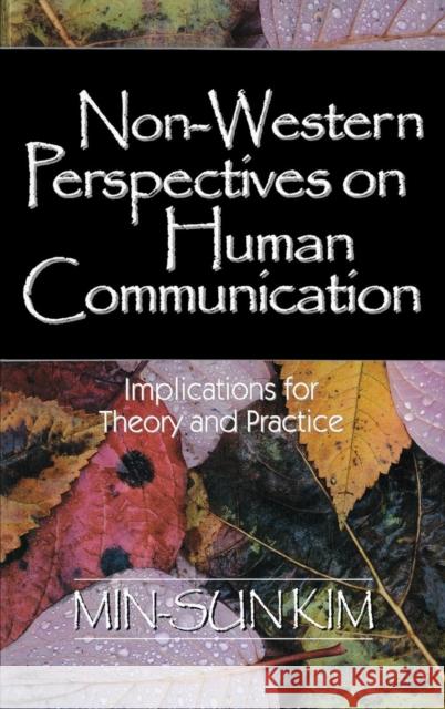 Non-Western Perspectives on Human Communication: Implications for Theory and Practice Kim, Min-Sun 9780761923503 Sage Publications