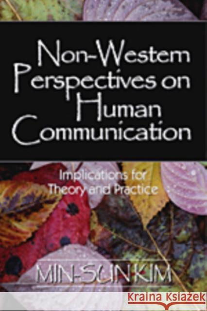 Non-Western Perspectives on Human Communication: Implications for Theory and Practice Kim, Min-Sun 9780761923510 Sage Publications