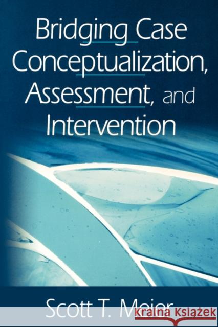 Bridging Case Conceptualization, Assessment, and Intervention Suzette Cote Scott T. Meier 9780761923688