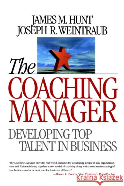 The Coaching Manager: Developing Top Talent in Business Hunt, James M. 9780761924180 Sage Publications