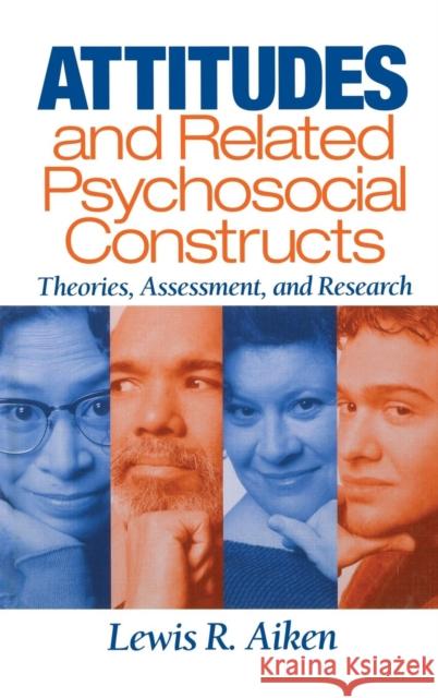 Attitudes and Related Psychosocial Constructs: Theories, Assessment, and Research Aiken, Lewis R. 9780761924524 Sage Publications