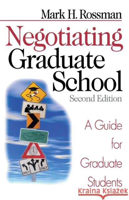 Negotiating Graduate School: A Guide for Graduate Students Rossman, Mark H. 9780761924845 Sage Publications