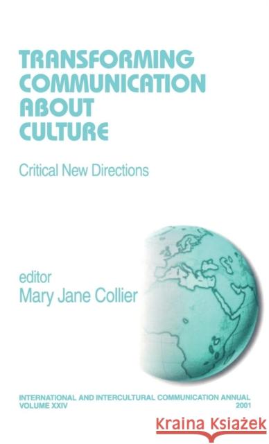 Transforming Communication about Culture: Critical New Directions Collier, Mary Jane 9780761924876