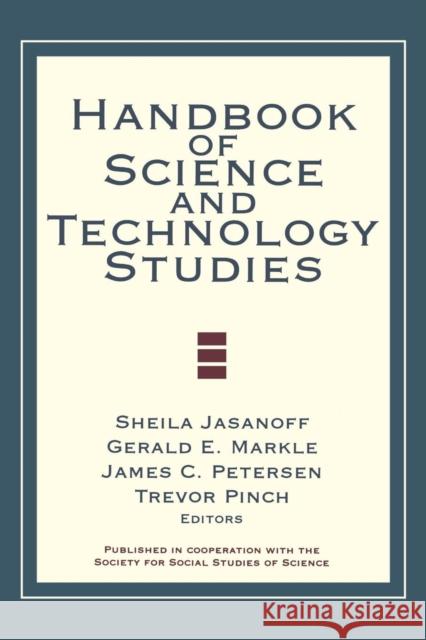 Handbook of Science and Technology Studies Sheila Jasanoff James C. Petersen Trevor Pinch 9780761924982 Sage Publications