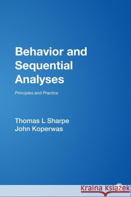 Behavior and Sequential Analyses: Principles and Practice Sharpe, Thomas L. 9780761925606 Sage Publications