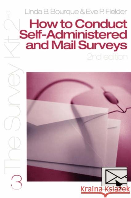 How to Conduct Self-Administered and Mail Surveys Linda Bourque Eve P. Fielder Linda Bourque 9780761925620 Sage Publications