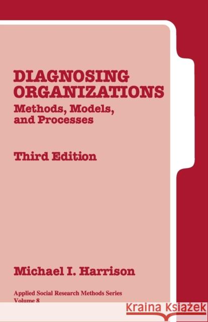Diagnosing Organizations: Methods, Models, and Processes Harrison, Michael I. 9780761925729 Sage Publications