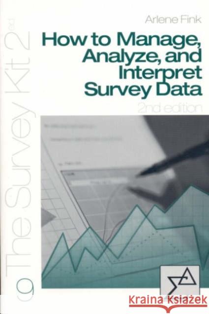 How to Manage, Analyze, and Interpret Survey Data Arlene Fink Mark S. Litwin 9780761925767