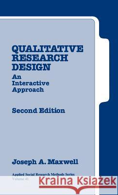 Qualitative Research Design: An Interactive Approach Joseph A. Maxwell 9780761926078