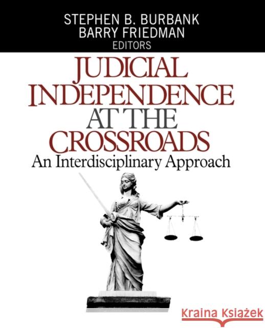 Judicial Independence at the Crossroads: An Interdisciplinary Approach Burbank, Stephen B. 9780761926573 Sage Publications