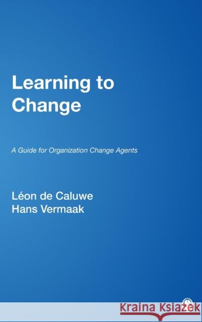 Learning to Change: A Guide for Organization Change Agent de Caluwe, Léon 9780761927020 Sage Publications