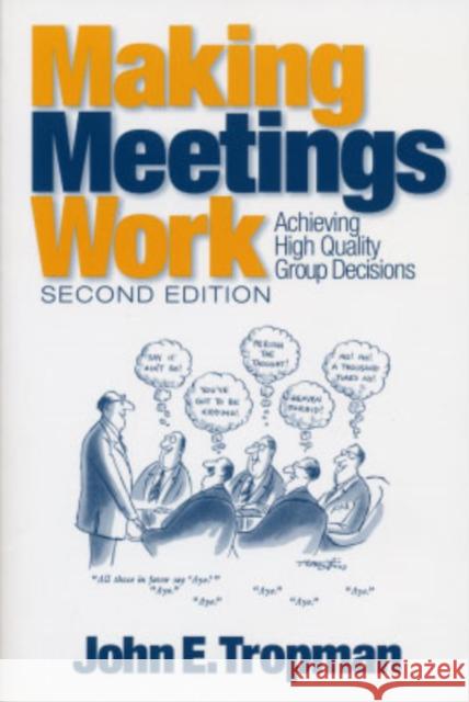 Making Meetings Work: Achieving High Quality Group Decisions Tropman, John E. 9780761927051 Sage Publications