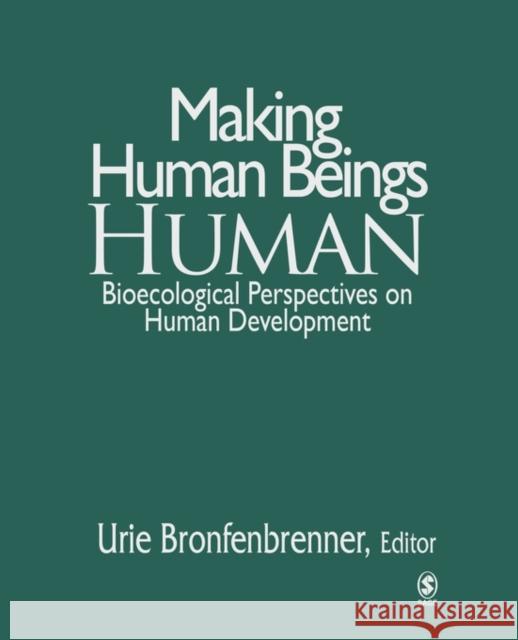 Making Human Beings Human: Bioecological Perspectives on Human Development Bronfenbrenner, Urie 9780761927112