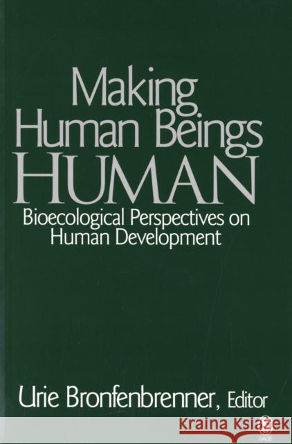 Making Human Beings Human: Bioecological Perspectives on Human Development Bronfenbrenner, Urie 9780761927129 SAGE Publications Inc