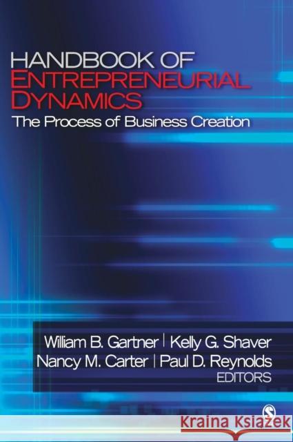 Handbook of Entrepreneurial Dynamics: The Process of Business Creation Gartner, William C. 9780761927587 Sage Publications