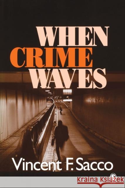 When Crime Waves Vincent F. Sacco 9780761927839 Sage Publications