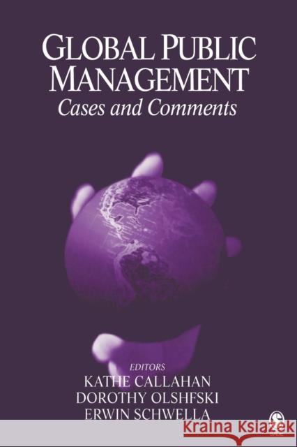 Global Public Management: Cases and Comments Callahan, Kathe 9780761927969 Sage Publications