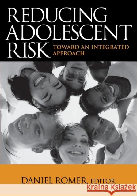 Reducing Adolescent Risk: Toward an Integrated Approach Romer, Daniel 9780761928362 Sage Publications