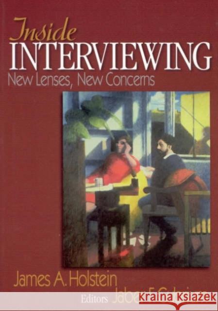 Inside Interviewing: New Lenses, New Concerns Holstein, James A. 9780761928515 Sage Publications