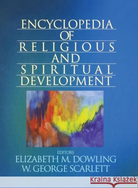 Encyclopedia of Religious and Spiritual Development Elizabeth Meredith Dowling W. George Scarlett 9780761928836 Sage Publications