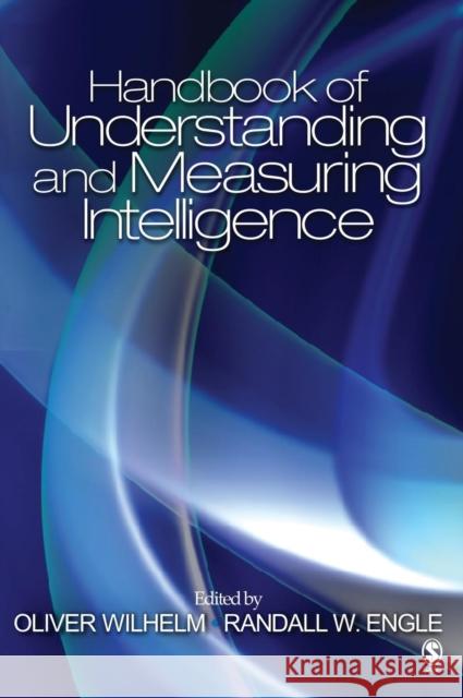 Handbook of Understanding and Measuring Intelligence Oliver Wilhelm Randall W. Engle 9780761928874