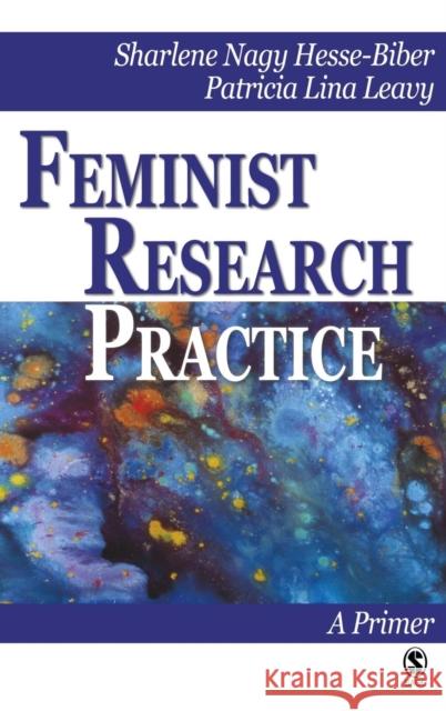 Feminist Research Practice: A Primer Biber, Sharlene Hesse 9780761928911 Sage Publications